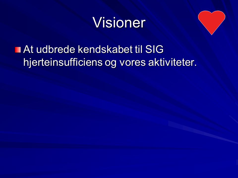 Visioner At udbrede kendskabet til SIG hjerteinsufficiens og vores aktiviteter.