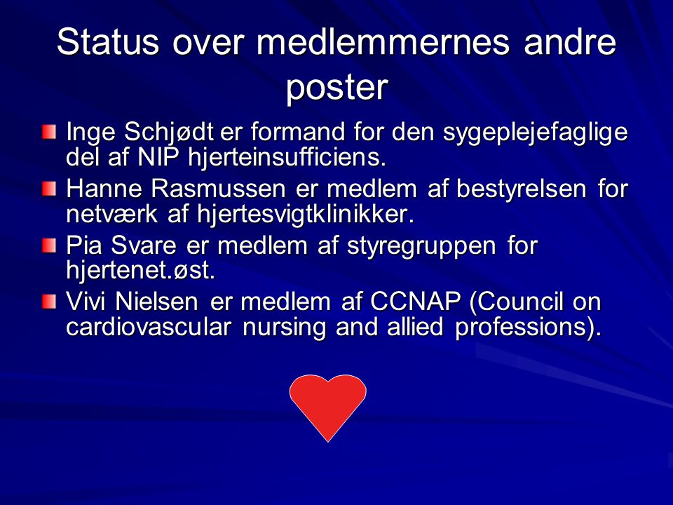 Status over medlemmernes andre poster Inge Schjødt er formand for den sygeplejefaglige del af NIP hjerteinsufficiens.