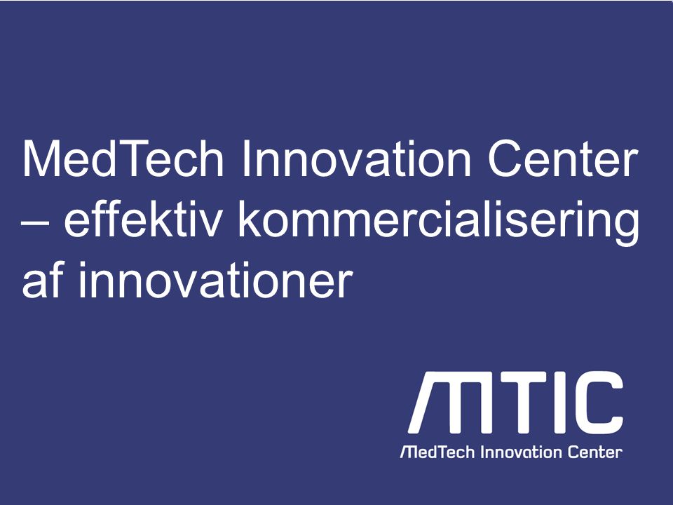 MedTech Innovation Center – effektiv kommercialisering af innovationer