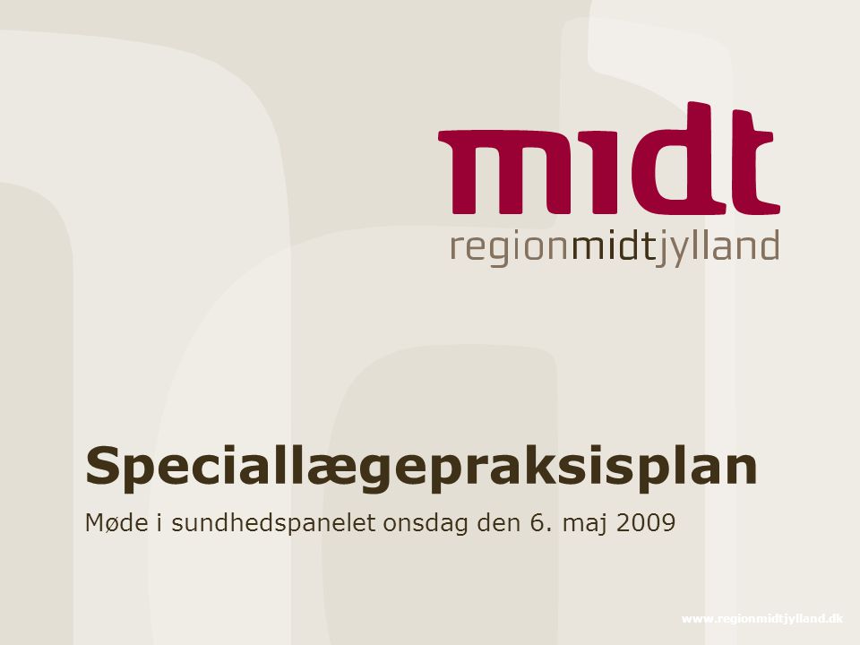 Speciallægepraksisplan Møde i sundhedspanelet onsdag den 6. maj 2009