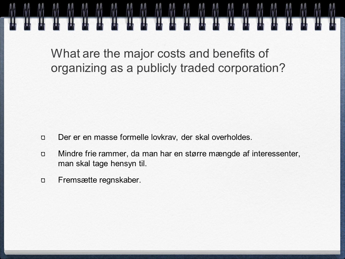 What are the major costs and benefits of organizing as a publicly traded corporation.