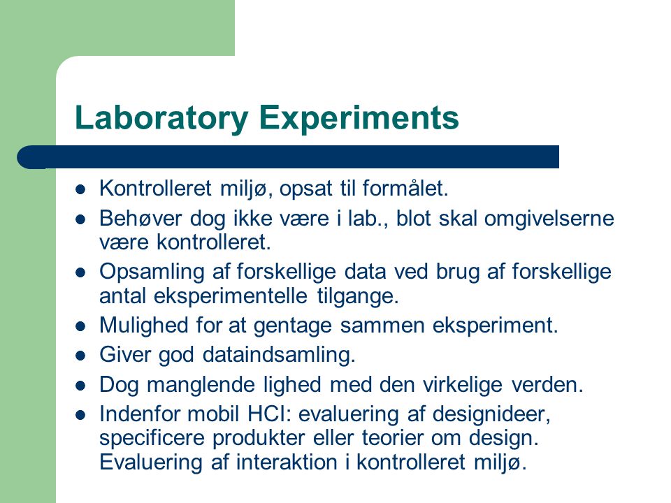 Laboratory Experiments Kontrolleret miljø, opsat til formålet.
