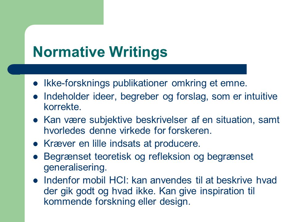 Normative Writings Ikke-forsknings publikationer omkring et emne.