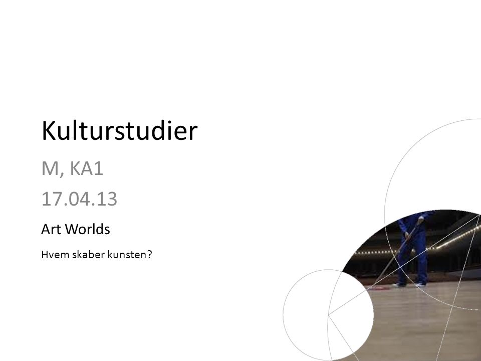 Kulturstudier M, KA Art Worlds Hvem skaber kunsten
