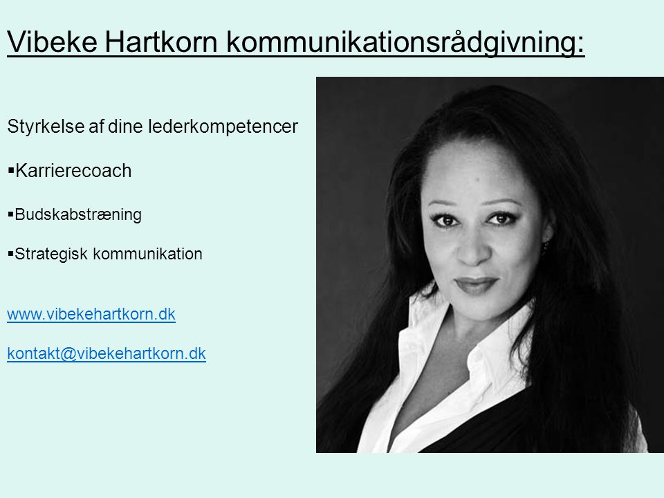 Styrkelse af dine lederkompetencer  Karrierecoach  Budskabstræning  Strategisk kommunikation   Vibeke Hartkorn kommunikationsrådgivning:
