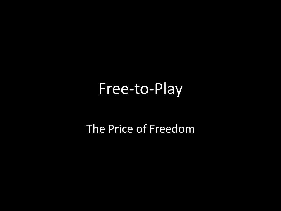 Free-to-Play The Price of Freedom