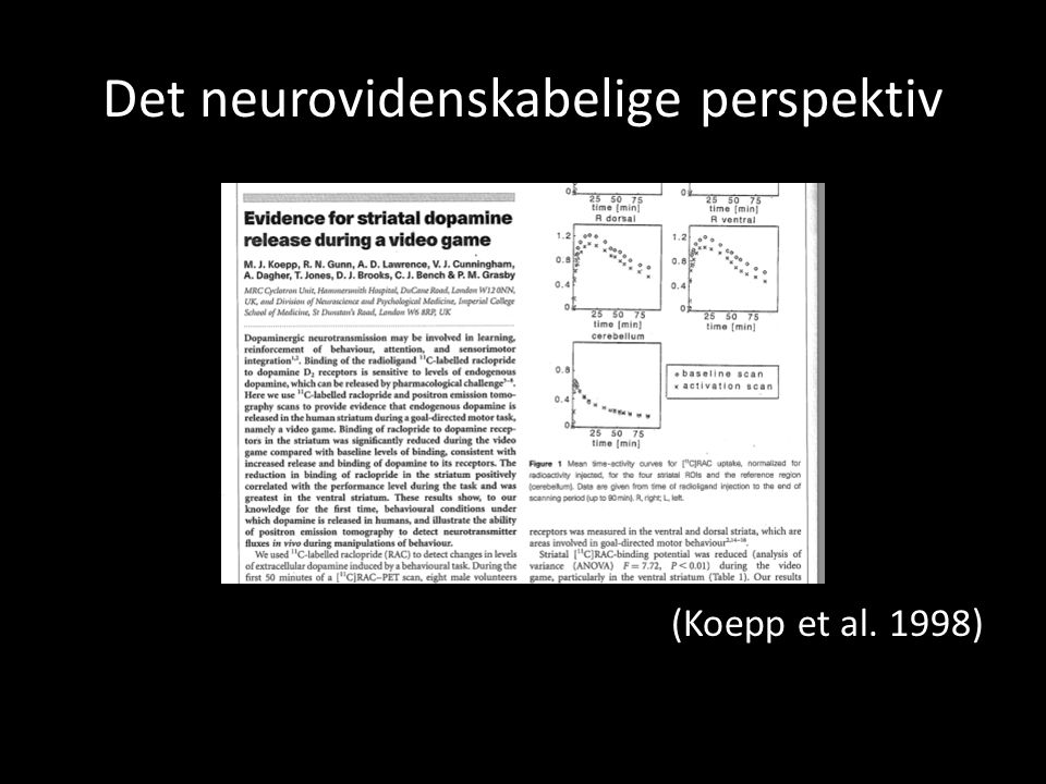 Det neurovidenskabelige perspektiv (Koepp et al. 1998)