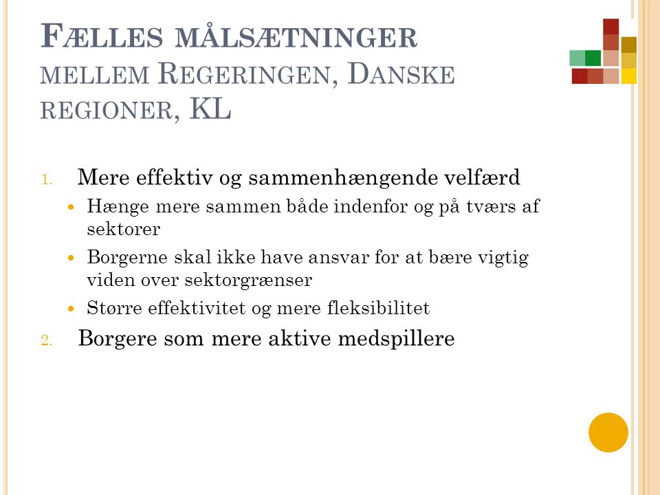 F ÆLLES MÅLSÆTNINGER MELLEM R EGERINGEN, D ANSKE REGIONER, KL 1.