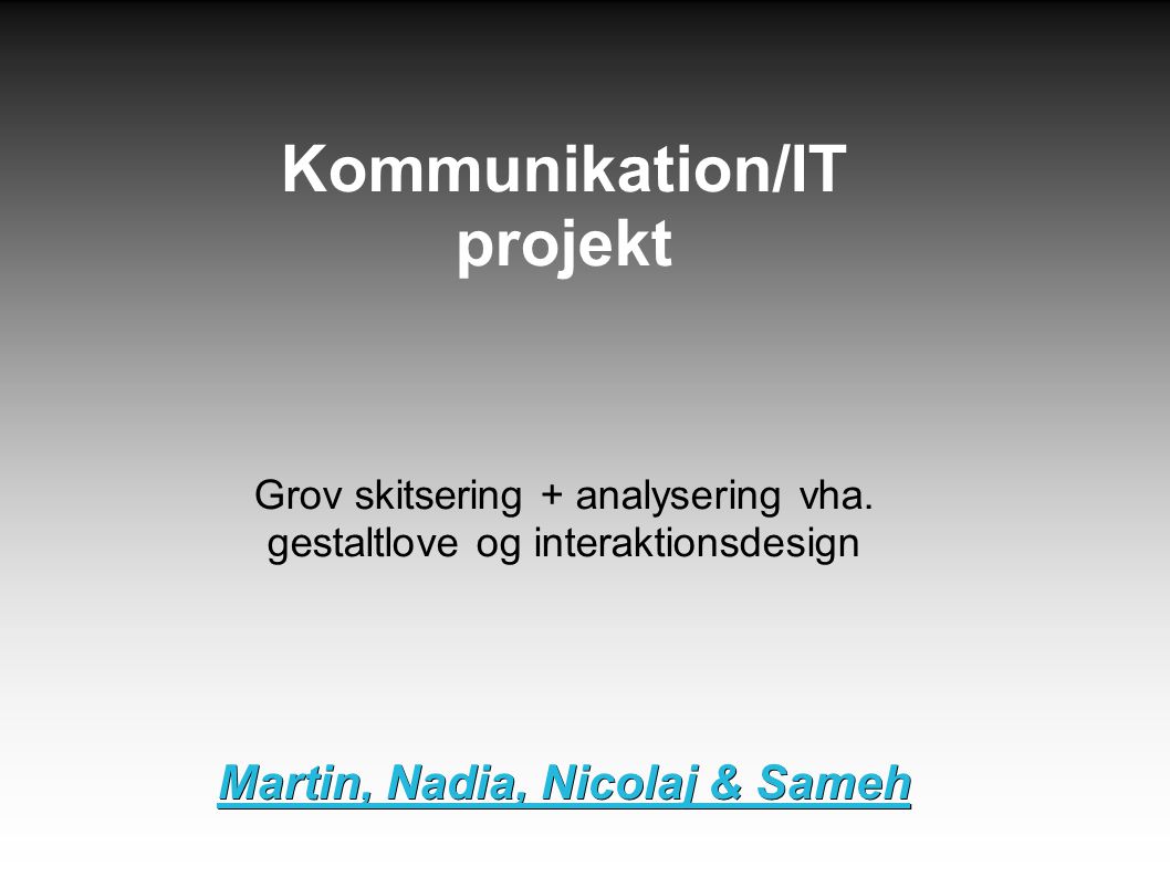 Kommunikation/IT projekt Grov skitsering + analysering vha.