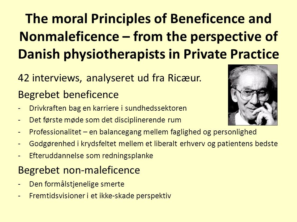 The moral Principles of Beneficence and Nonmaleficence – from the perspective of Danish physiotherapists in Private Practice 42 interviews, analyseret ud fra Ricæur.