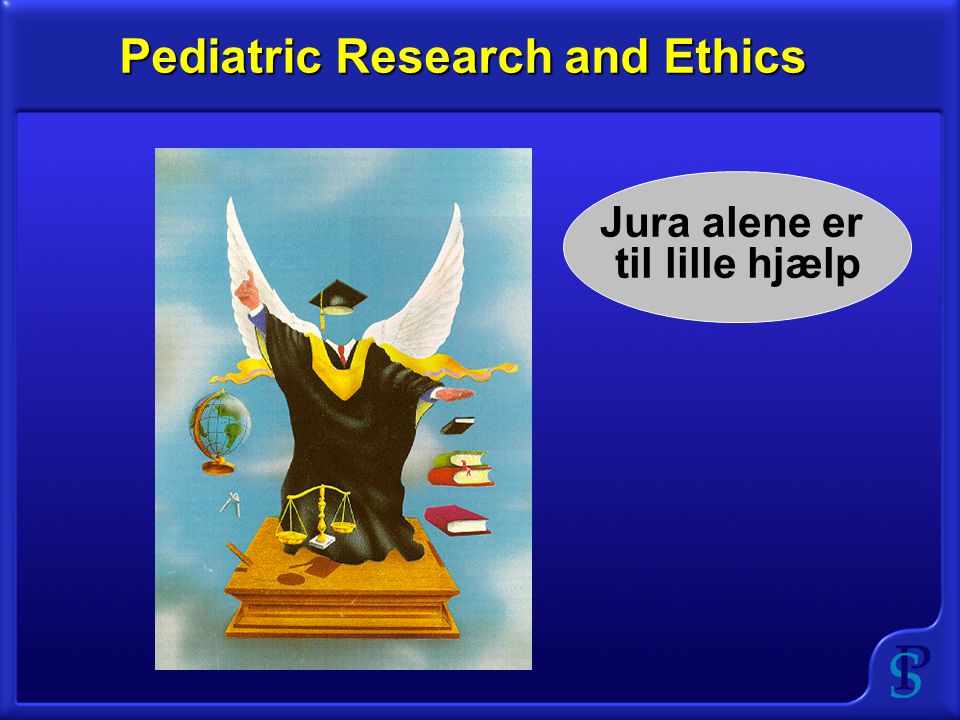 Pediatric Research and Ethics Jura alene er til lille hjælp
