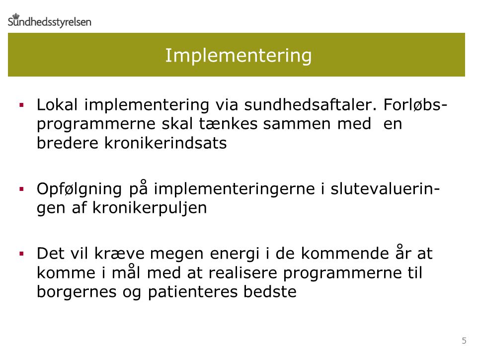 5 Implementering  Lokal implementering via sundhedsaftaler.