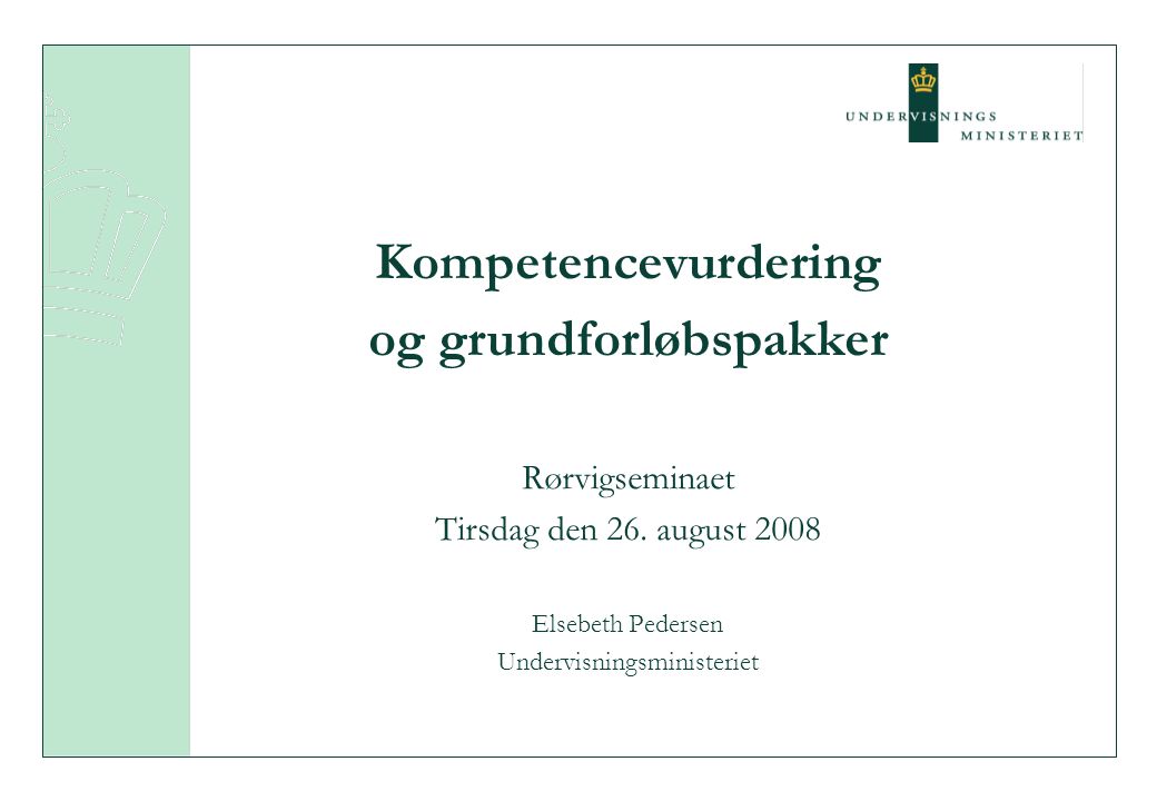 Kompetencevurdering og grundforløbspakker Rørvigseminaet Tirsdag den 26.