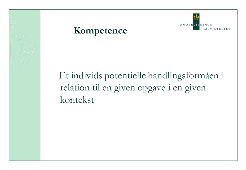 Kompetence Et individs potentielle handlingsformåen i relation til en given opgave i en given kontekst