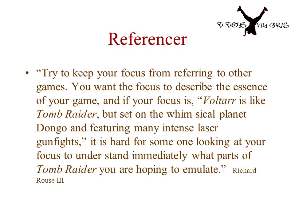 Referencer Try to keep your focus from referring to other games.
