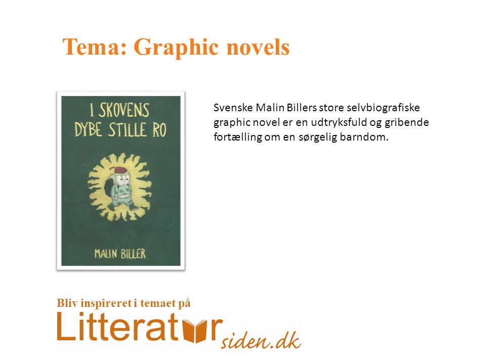 Tema: Graphic novels Svenske Malin Billers store selvbiografiske graphic novel er en udtryksfuld og gribende fortælling om en sørgelig barndom.