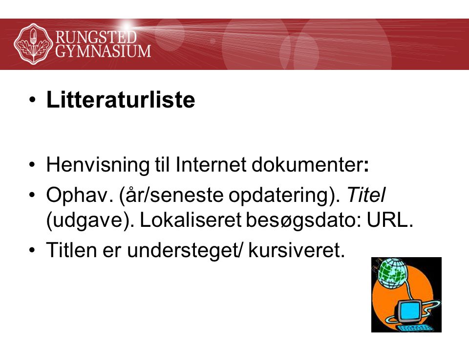 Litteraturliste Henvisning til Internet dokumenter: Ophav.