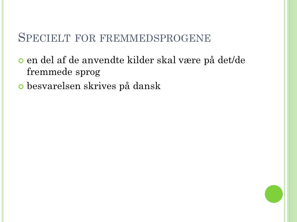 S PECIELT FOR FREMMEDSPROGENE en del af de anvendte kilder skal være på det/de fremmede sprog besvarelsen skrives på dansk