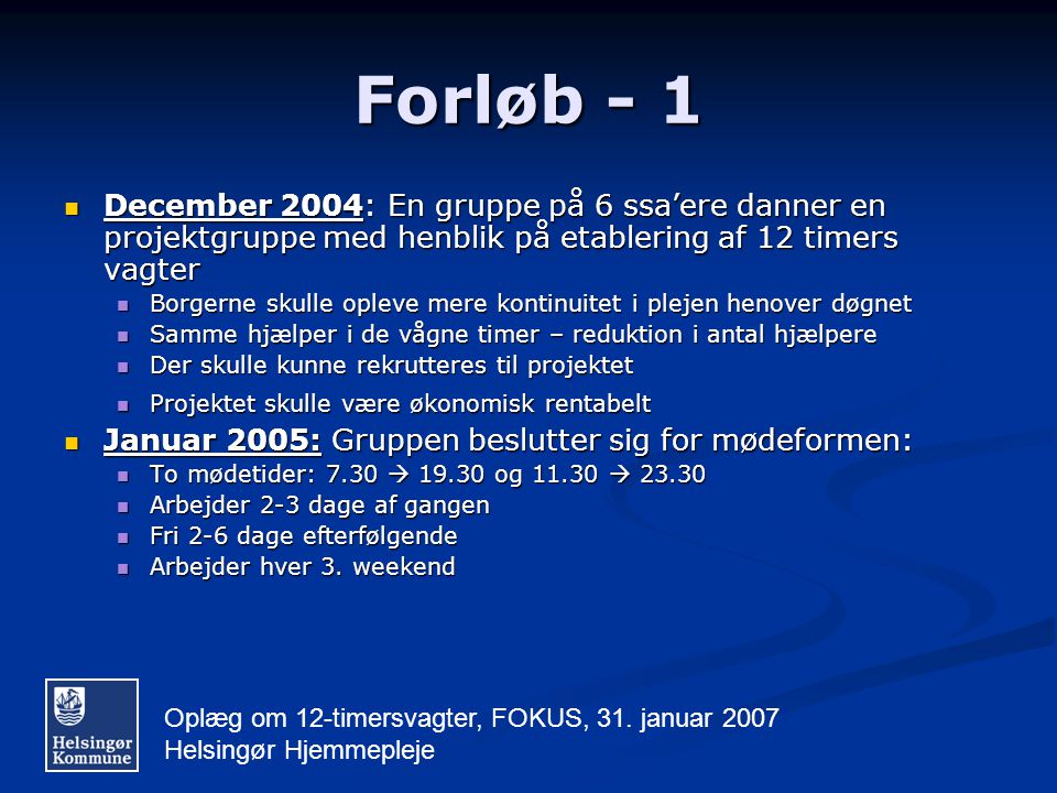 Oplæg 12-timersvagter, FOKUS, 31. januar 2007 Helsingør Hjemmepleje 12 timers vagter Helsingør Hjemmepleje. - ppt download