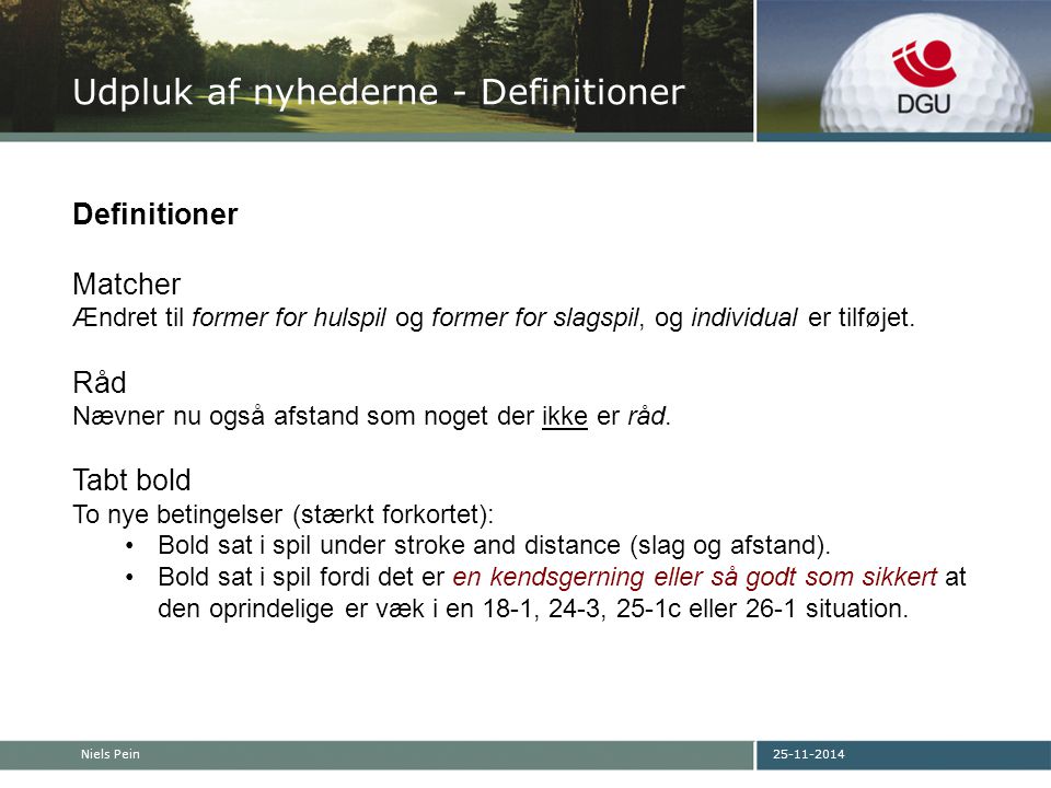 Niels Pein Udpluk af nyhederne - Definitioner Definitioner Matcher Ændret til former for hulspil og former for slagspil, og individual er tilføjet.